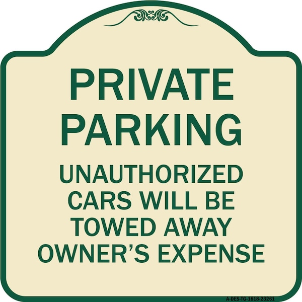 Signmission Private Parking Unauthorized Cars Towed Away Owners Expense Alum Sign, 18" L, 18" H, TG-1818-23261 A-DES-TG-1818-23261 - main